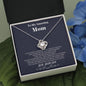 To my Amazing Mom - from Son - Hearts as One - Love Knot Necklace - Jewelry 3