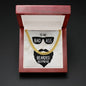 To my Badass Bearded Boyfriend - Cuban Link Chain Necklace - Jewelry 10
