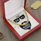 To my Badass Bearded Boyfriend - Cuban Link Chain Necklace - Jewelry 8