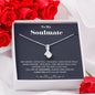 To my Soulmate - you are my Soulmate - Alluring Beauty Necklace - Jewelry 11