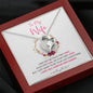 To my Wife - last everything 2 - Forever Love Necklace - Mahogany Style Luxury Box - Jewelry 6
