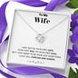 To my Wife - your last everything 2- Bw - Love Knot Necklace - Jewelry 4