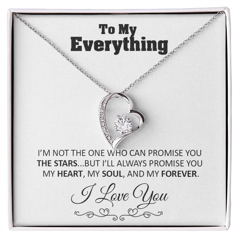 To my Everything - Promise you my Heart my Soul and my Forever - Forever Love Necklace Gift - 14k White Gold Finish / Standard Box