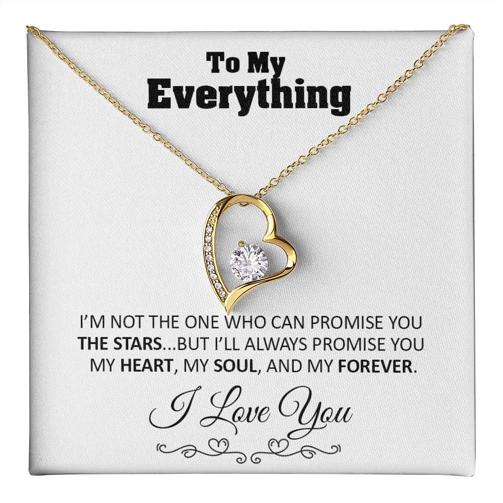 To my Everything - Promise you my Heart my Soul and my Forever - Forever Love Necklace Gift - 18k Yellow Gold Finish / Standard Box