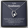 To my Soulmate - you are my Soulmate - Forever Love Necklace - Standard Box - Jewelry 1